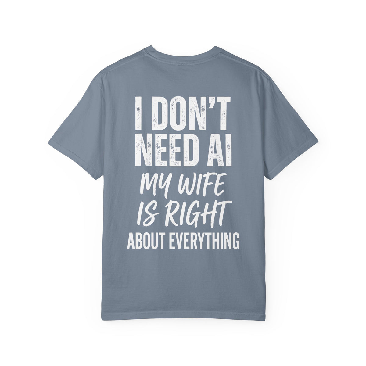 I Don't Need AI, My Wife Is Right Shirt – Funny Husband Tee