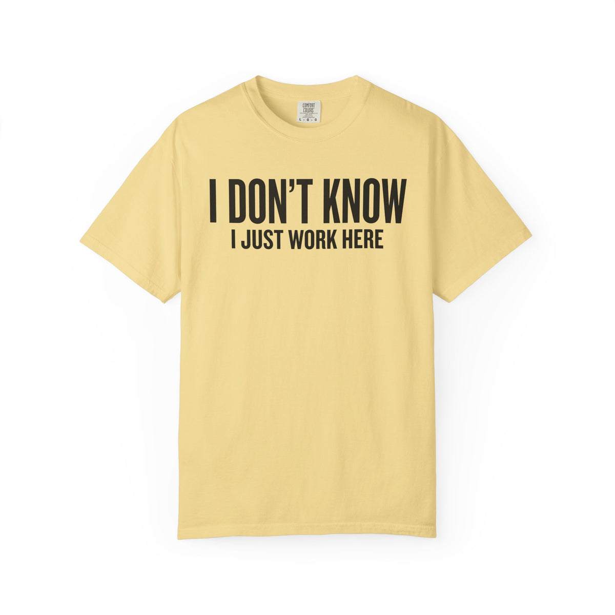 I Don't Know I Just Work Here Shirt – Funny Work Tee