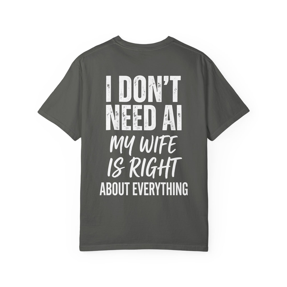 I Don't Need AI, My Wife Is Right Shirt – Funny Husband Tee