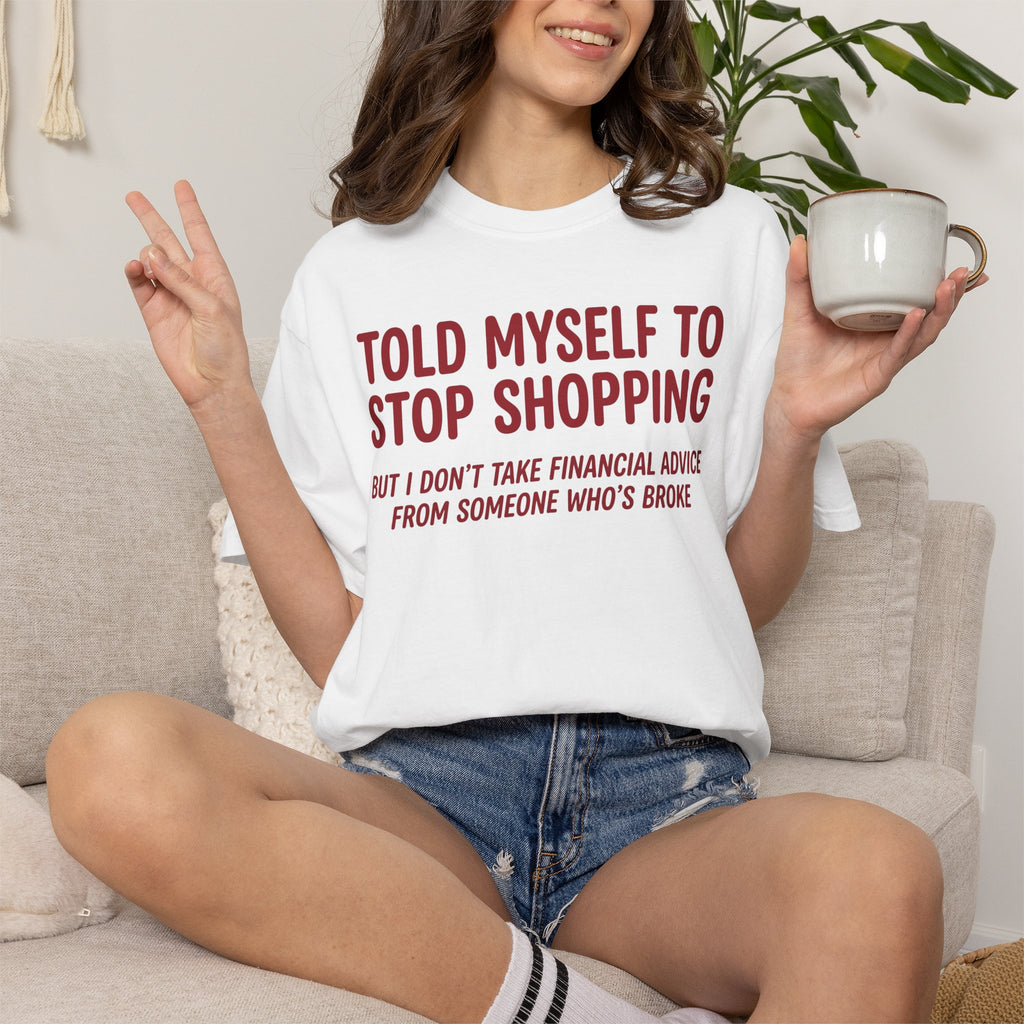 Told Myself to Stop Shopping Tee – Funny Comfort Colors Shirt