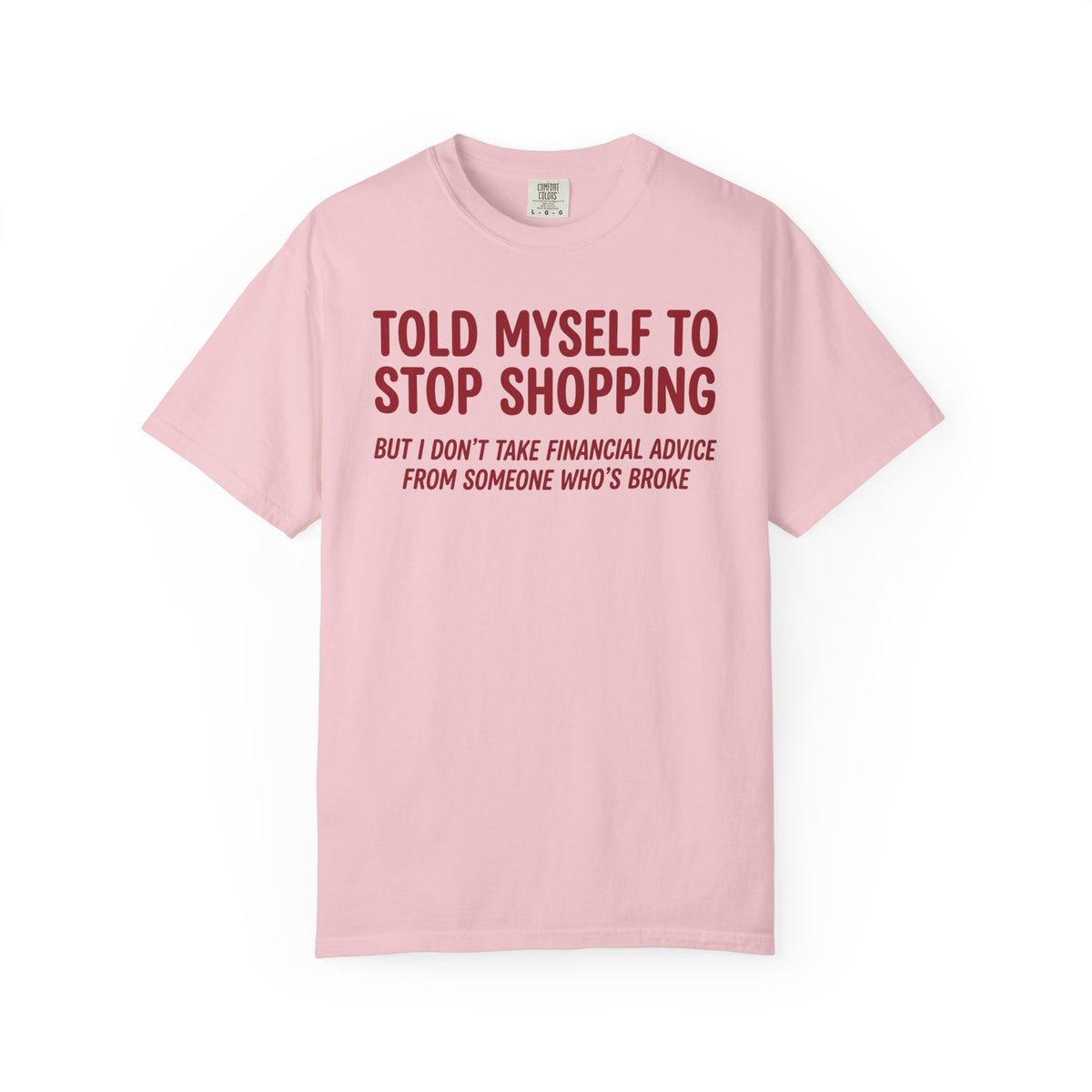 Told Myself to Stop Shopping Tee – Funny Comfort Colors Shirt