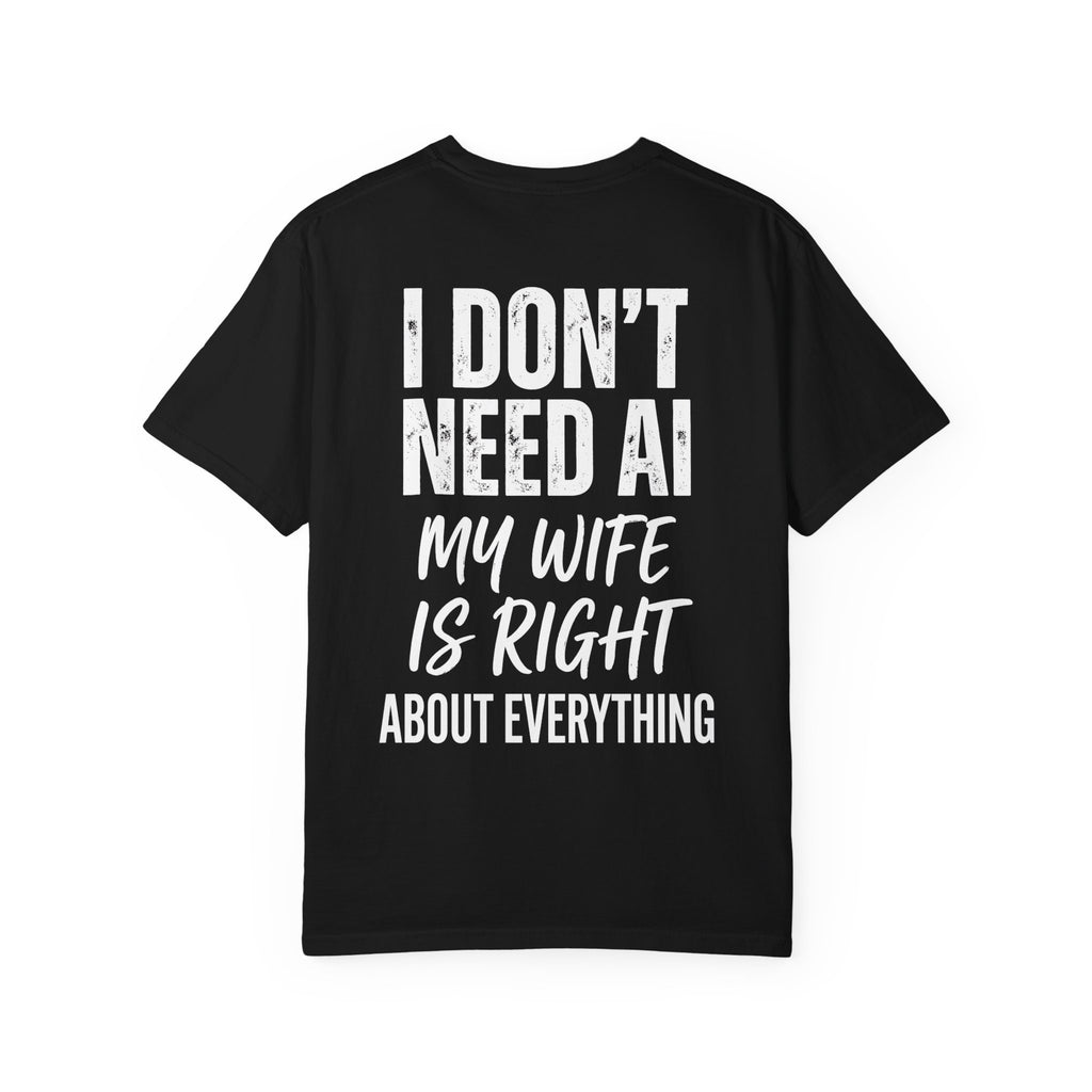 I Don't Need AI, My Wife Is Right Shirt – Funny Husband Tee