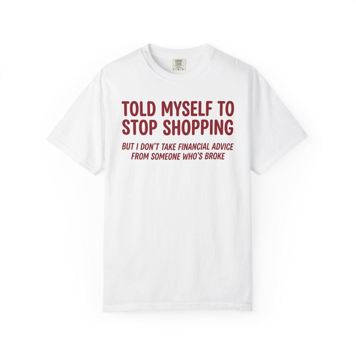 Told Myself to Stop Shopping Tee – Funny Comfort Colors Shirt