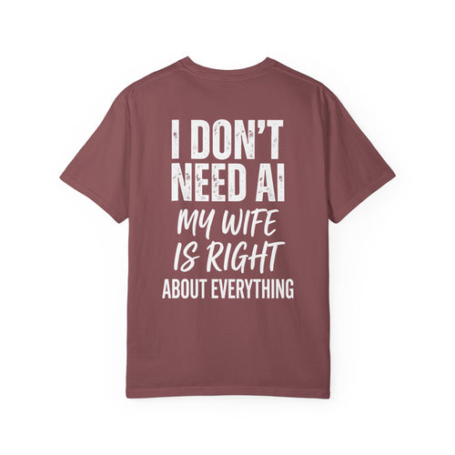 I Don't Need AI My Wife Is Right About Everything Shirt – Funny Husband Tee