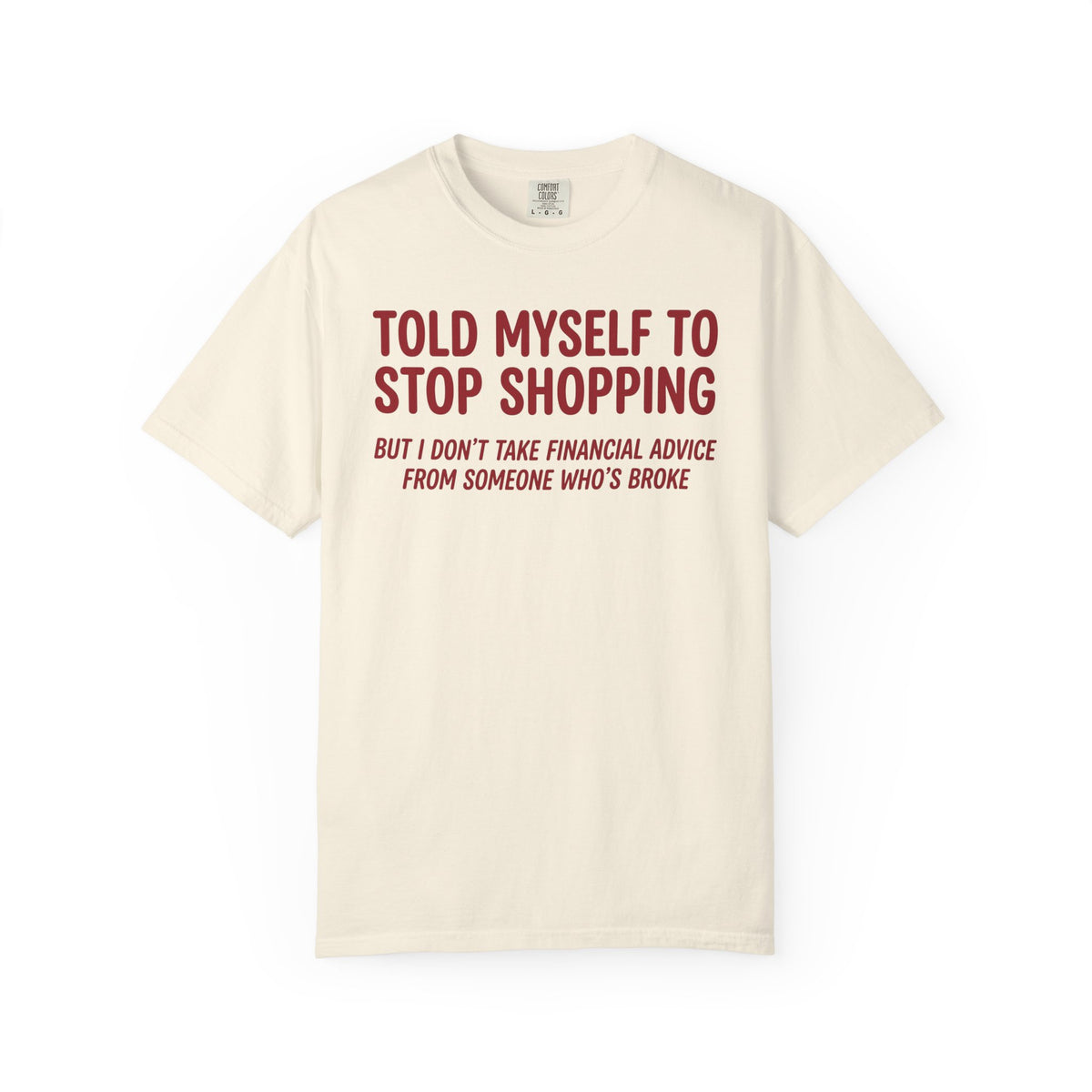 Told Myself to Stop Shopping Tee – Funny Comfort Colors Shirt