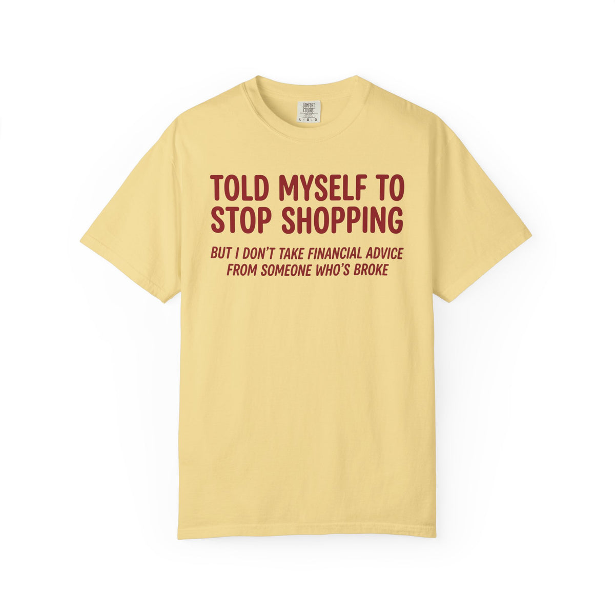 Told Myself to Stop Shopping Tee – Funny Comfort Colors Shirt