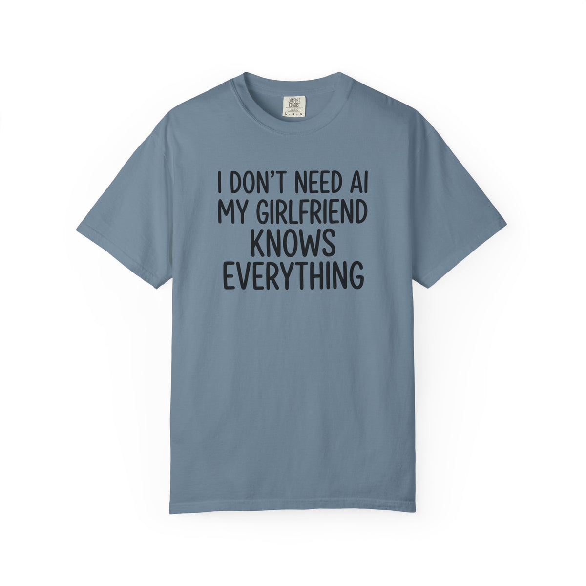 I Don't Need AI, My Girlfriend Knows Everything Tee – Funny Boyfriend Shirt