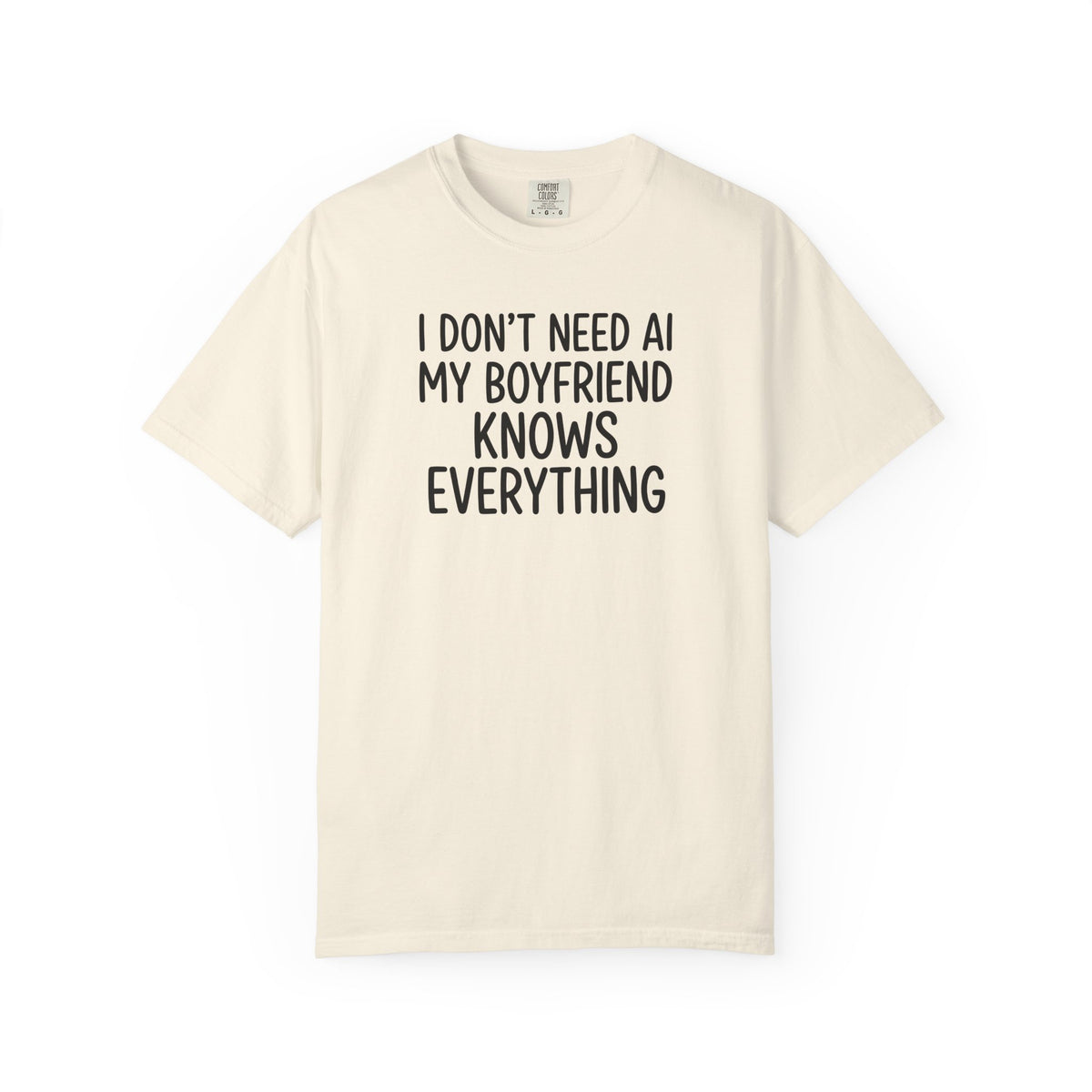 I Don't Need AI, My Boyfriend Knows Everything Tee – Funny Girlfriend Shirt