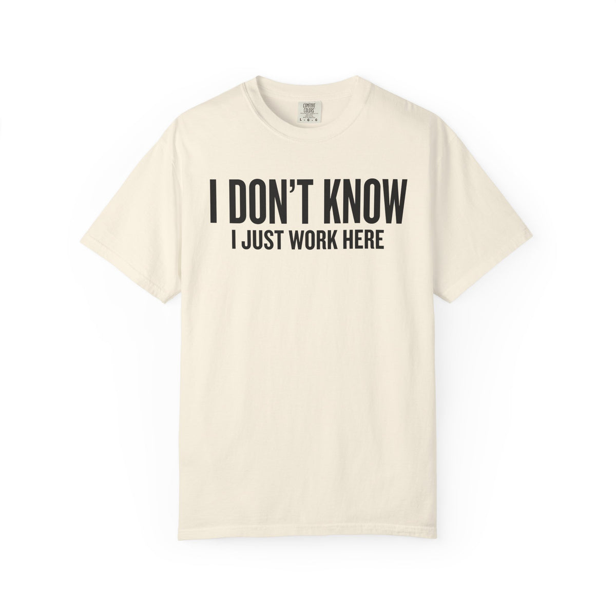 I Don't Know I Just Work Here Shirt – Funny Work Tee