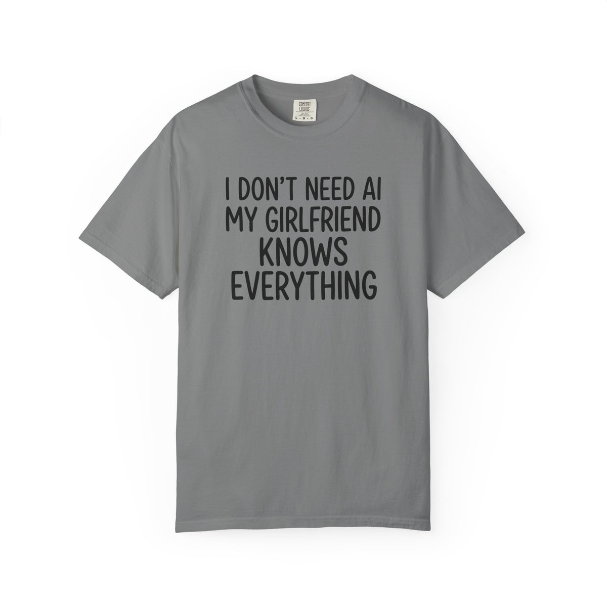 I Don't Need AI, My Girlfriend Knows Everything Tee – Funny Boyfriend Shirt