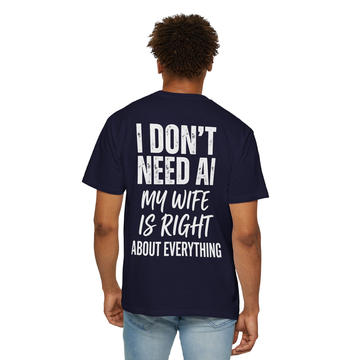 I Don't Need AI, My Wife Is Right Shirt – Funny Husband Tee