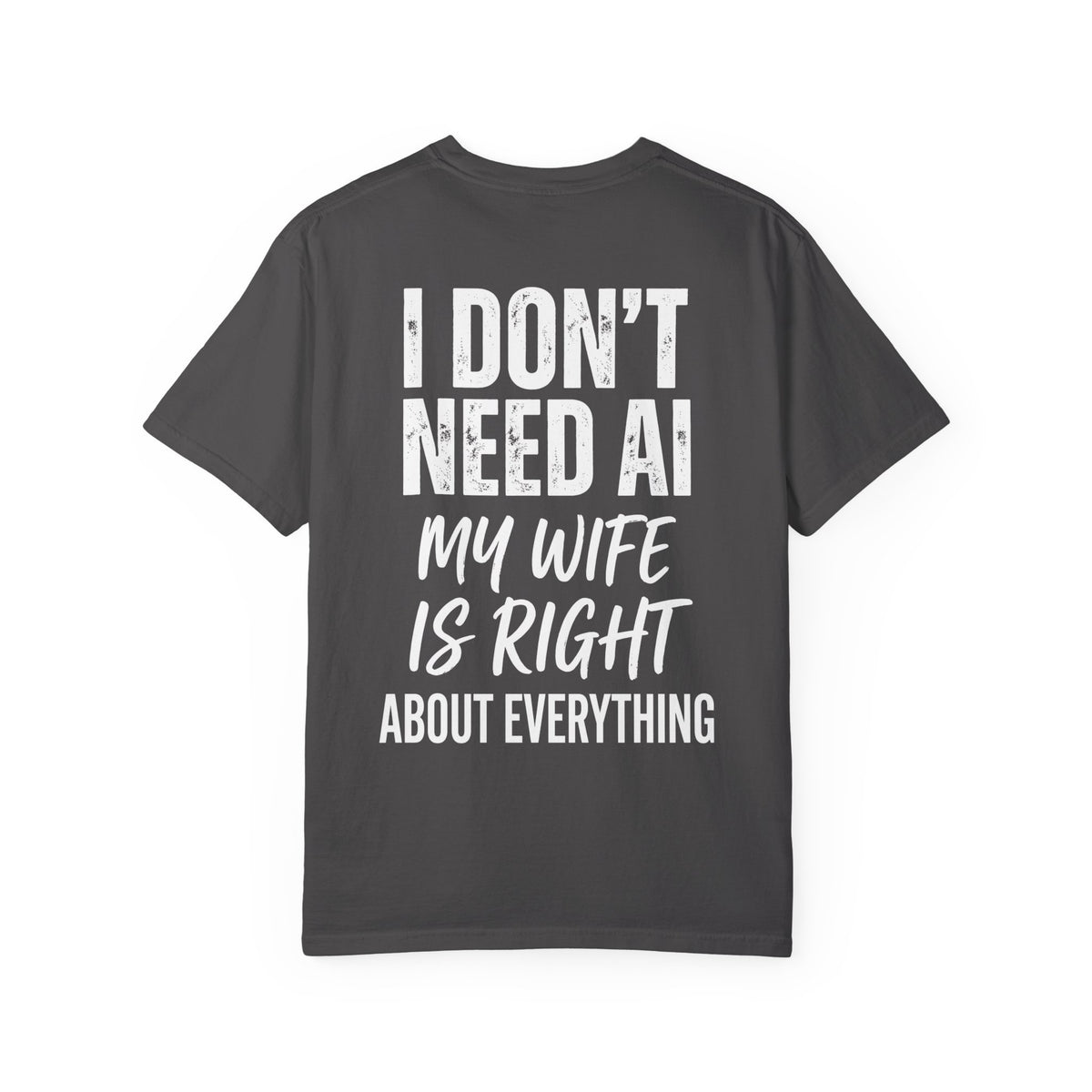 I Don't Need AI, My Wife Is Right Shirt – Funny Husband Tee