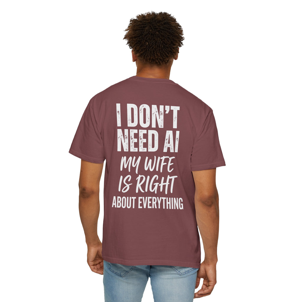 I Don't Need AI My Wife Is Right About Everything Shirt – Funny Husband Tee
