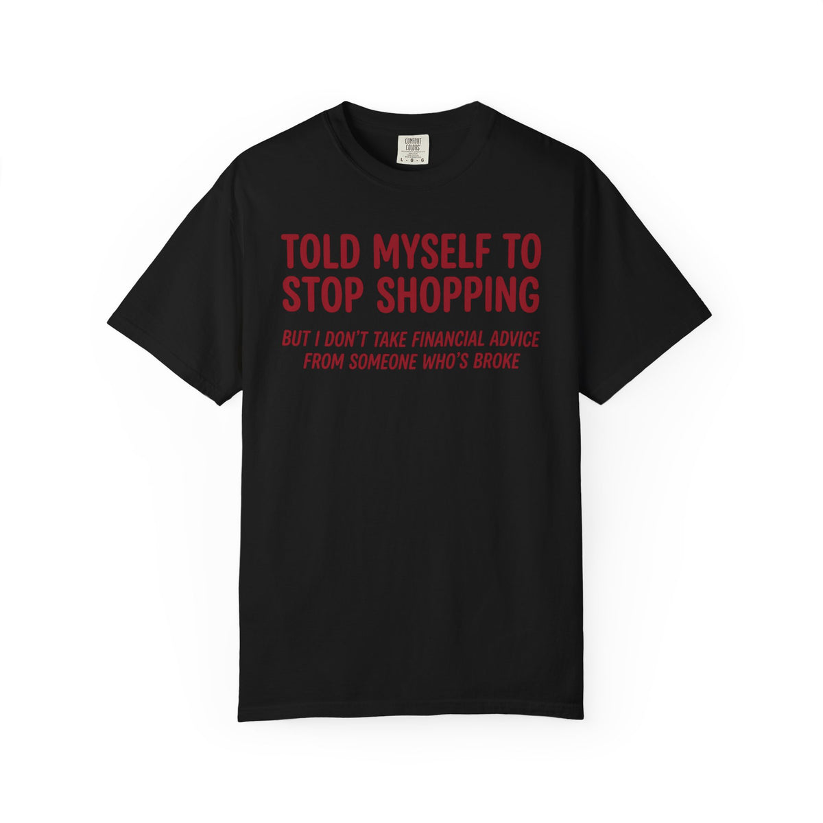 Told Myself to Stop Shopping Tee – Funny Comfort Colors Shirt