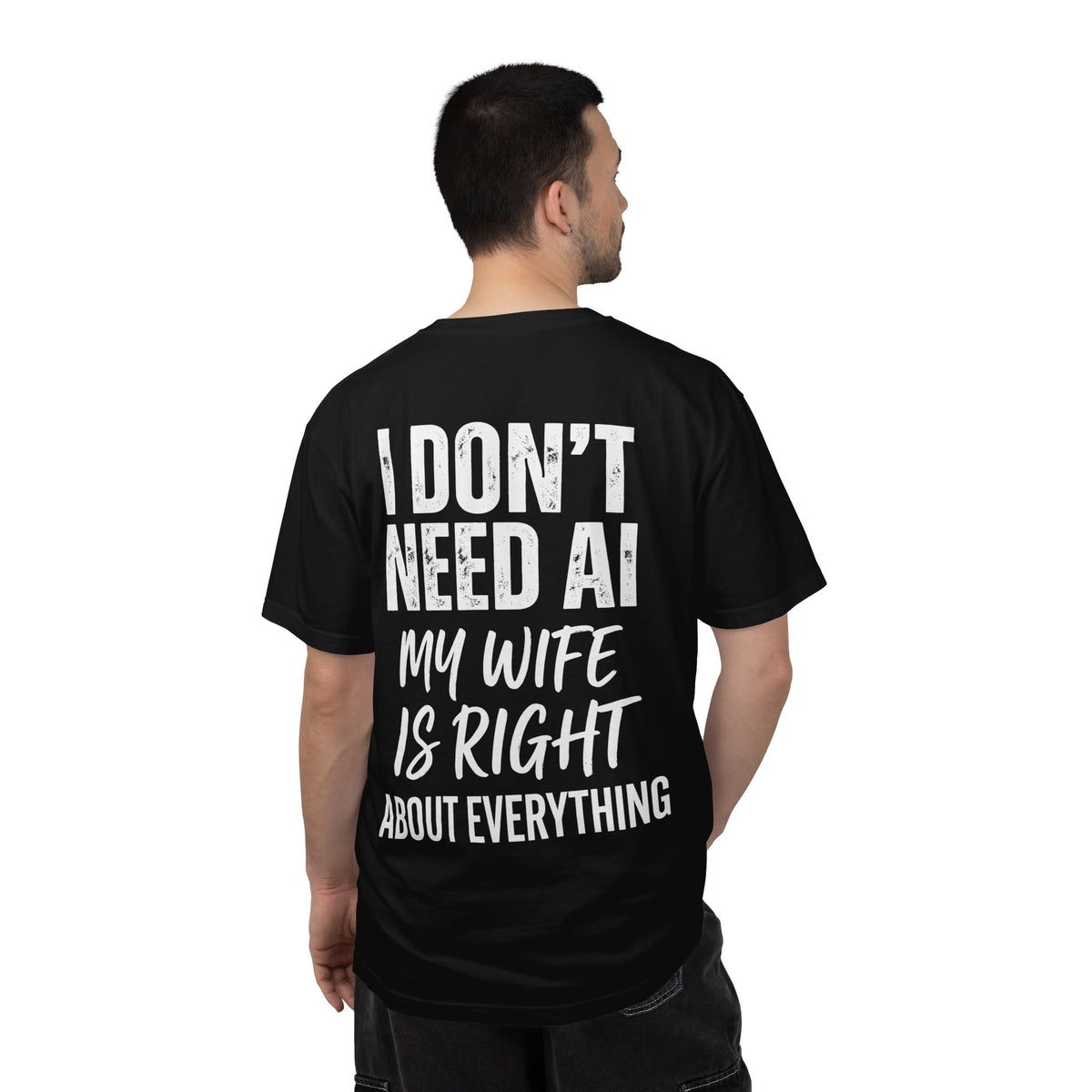 I Don't Need AI, My Wife Is Right Shirt – Funny Husband Tee