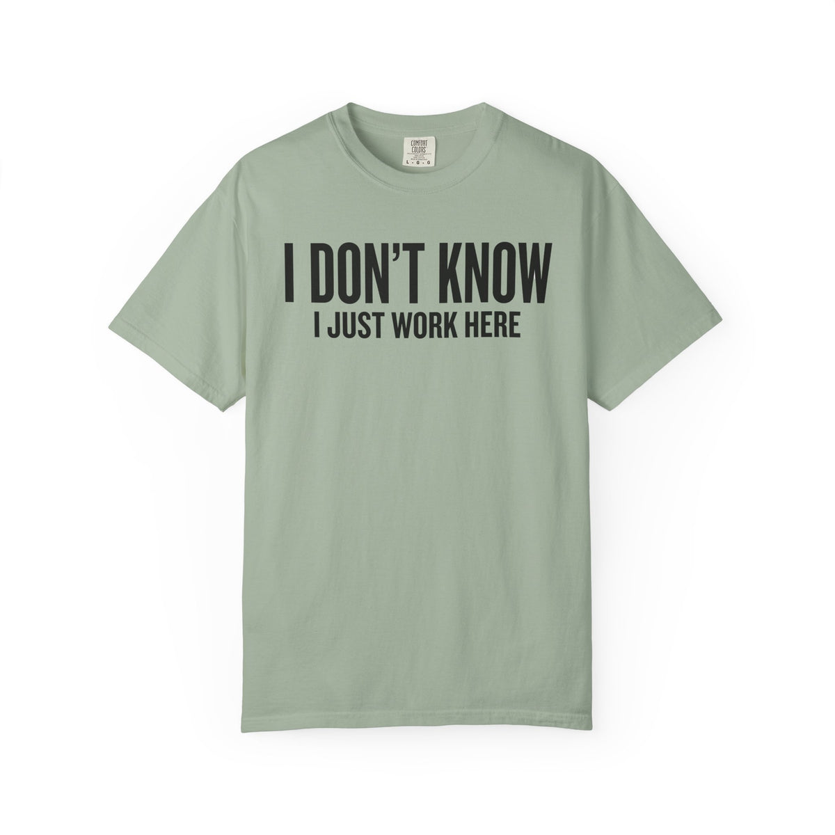 I Don't Know I Just Work Here Shirt – Funny Work Tee