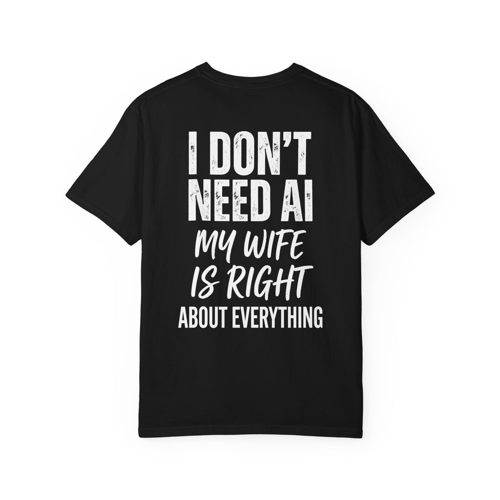 I Don't Need AI My Wife Is Right About Everything Shirt – Funny Husband Tee