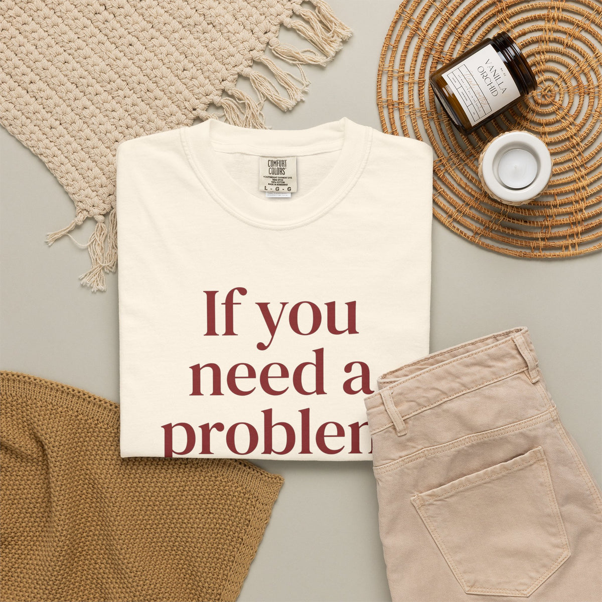 If You Need a Problem I'm Here Shirt – Funny Quote Tee